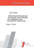Cirullies / Kuhn |  Methodische Erweiterung des Supply Chain Designs zur Integration einer ökologischen Bewertung | Buch |  Sack Fachmedien