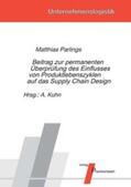 Parlings / Kuhn |  Beitrag zur permanenten Überprüfung des Einflusses von Produktlebenszyklen auf das Supply Chain Design | Buch |  Sack Fachmedien