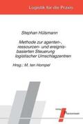 Hülsmann / ten Hompel |  Methode zur agenten-, ressourcen- und ereignisbasierten Steuerung logistischer Umschlagzentren | Buch |  Sack Fachmedien