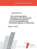 Fuss / Kuhn |  Simulationsgestützte Bewertung von Steuerungs- und Regelungsansätzen für eine energieeffiziente Produktionslogistik in Gießereien | Buch |  Sack Fachmedien