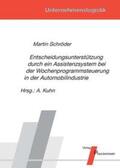 Schröder / Kuhn |  Entscheidungsunterstützung durch ein Assistenzsystem bei der Wochenprogrammsteuerung in der Automobilindustrie | Buch |  Sack Fachmedien