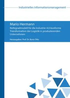 Hermann / Otto |  Reifegradmodell für die Industrie-4.0-konforme Transformation der Logistik in produzierenden Unternehmen | Buch |  Sack Fachmedien