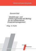 Buß / Kuhn |  Gestaltungs- und Erklärungsmodell als Beitrag für ein kollaboratives Ersatzteilmanagement | Buch |  Sack Fachmedien