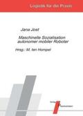 Jost / Ten Hompel |  Maschinelle Sozialisation autonomer mobiler Roboter | Buch |  Sack Fachmedien