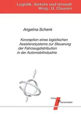 Schenk / Clausen |  Konzeption eines logistischen Assistenzsystems zur Steuerung der Fahrzeugdistribution in der Automobilindustrie | Buch |  Sack Fachmedien