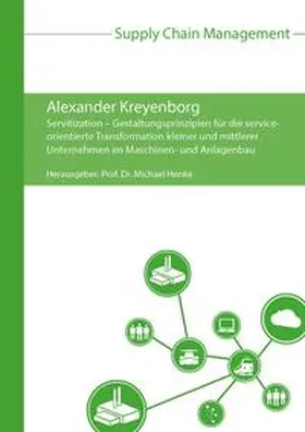 Kreyenborg / Henke |  Servitization – Gestaltungsprinzipien für die serviceorientierte Transformation kleiner und mittlerer Unternehmen im Maschinen- und Anlagenbau | Buch |  Sack Fachmedien