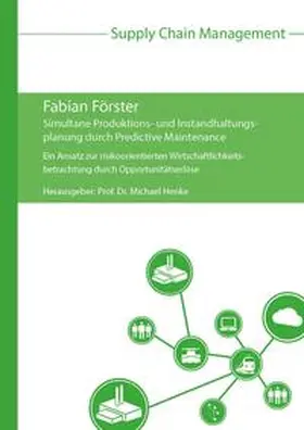 Förster / Henke |  Simultane Produktions- und Instandhaltungsplanung durch Predictive Maintenance | Buch |  Sack Fachmedien