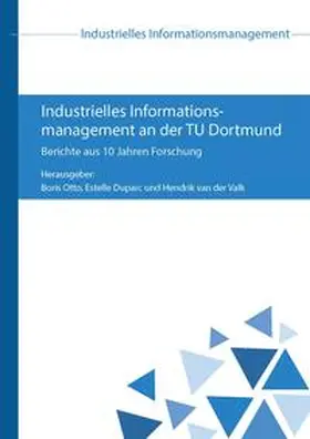 Otto / Duparc / van der Valk |  Industrielles Informationsmanagement an der TU Dortmund | Buch |  Sack Fachmedien