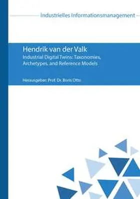 van der Valk / Otto |  Industrial Digital Twins: Taxonomies, Archetypes, and Reference Models | Buch |  Sack Fachmedien