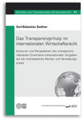 Zoellner / Tietje |  Das Transparenzprinzip im internationalen Wirtschaftsrecht | Buch |  Sack Fachmedien