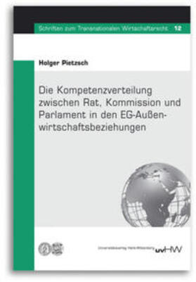 Pietzsch / Tietje |  Die Kompetenzverteilung zwischen Rat, Kommission und Parlament in den EG-Außenwirtschaftsbeziehungen | Buch |  Sack Fachmedien