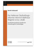 Schimanski |  Der Hallenser Strafvollzugs­reformer Heinrich Balthasar Wagnitz (1755–1838) | Buch |  Sack Fachmedien
