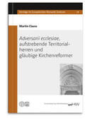 Clauss |  Adversarii ecclesiae, aufstrebende Territorialherren und gläubige Kirchenreformer | Buch |  Sack Fachmedien