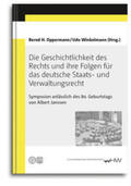 Oppermann / Winkelmann |  Die Geschichtlichkeit des Rechts und ihre Folgen für das deutsche Staats- und Verwaltungsrecht | Buch |  Sack Fachmedien