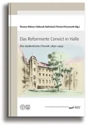 Hübner / Haferland / Priesemuth |  Das Reformierte Convict in Halle | Buch |  Sack Fachmedien