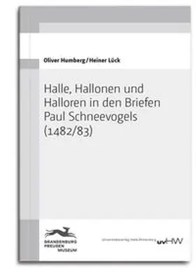 Humberg / Lück |  Halle, Hallonen und Halloren in den Briefen Paul Schneevogels (1482/83) | Buch |  Sack Fachmedien