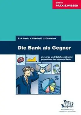Bach / Friedhoff / Qualmann |  Die Bank als Gegner | eBook | Sack Fachmedien