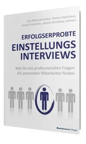 Rohrschneider / Haarhaus / Friedrichs |  ERFOLGSERPROBTE EINSTELLUNGSINTERVIEWS | Buch |  Sack Fachmedien