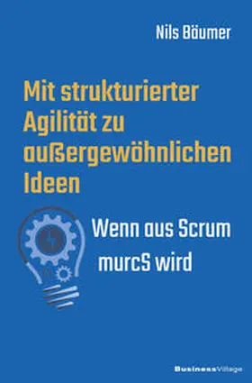 Bäumer |  Mit strukturierter Agilität zu außergewöhnlichen Ideen | eBook | Sack Fachmedien