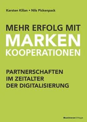 Kilian / Pickenpack |  Mehr Erfolg mit Markenkooperationen | Buch |  Sack Fachmedien