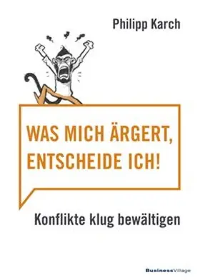 Karch |  Was mich ärgert, entscheide ich | Buch |  Sack Fachmedien