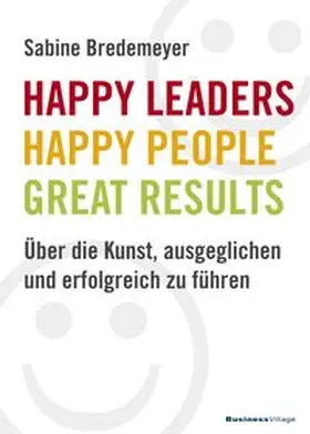 Bredemeyer |  Happy Leaders – Happy People – Great Results | eBook | Sack Fachmedien