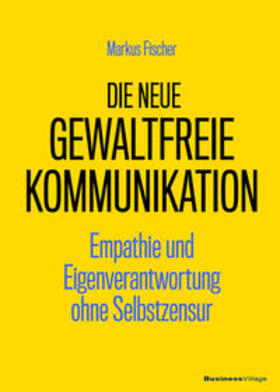 Fischer |  Die neue Gewaltfreie Kommunikation | Buch |  Sack Fachmedien