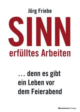 Friebe |  Sinnerfülltes Arbeiten | Buch |  Sack Fachmedien