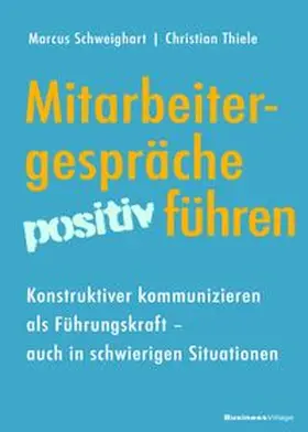Schweighart / Thiele | Mitarbeitergespräche positiv führen | Buch | 978-3-86980-588-7 | www.sack.de