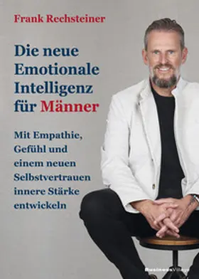 Rechsteiner |  Die neue emotionale Intelligenz für Männer | eBook | Sack Fachmedien