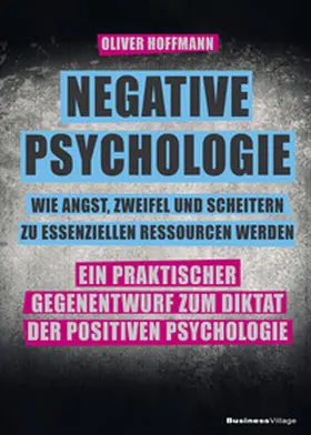 Hoffmann | Negative Psychologie – wie Angst, Zweifel und Scheitern zu essenziellen Ressourcen werden | E-Book | www.sack.de