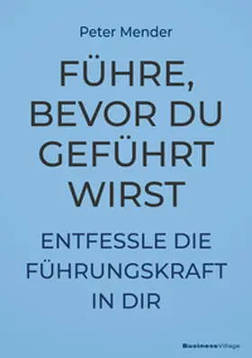 Mender |  Führe, bevor du geführt wirst | Buch |  Sack Fachmedien