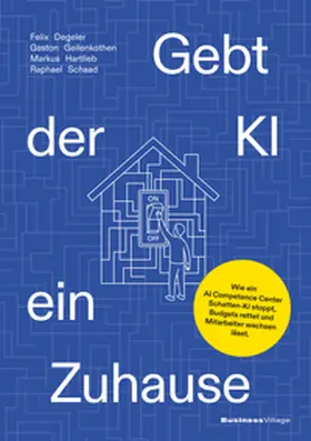 Degeler / Geilenkothen / Hartlieb |  Gebt der KI ein Zuhause | Buch |  Sack Fachmedien