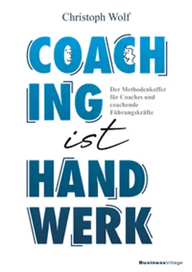 Wolf |  Coaching ist Handwerk | Buch |  Sack Fachmedien