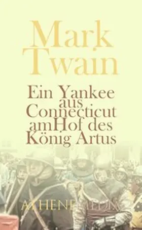 Twain |  Ein Yankee aus Connecticut am Hof des König Artus | eBook | Sack Fachmedien