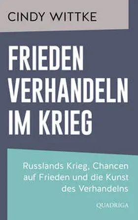 Wittke / Ganske-Zapf |  Frieden verhandeln im Krieg | Buch |  Sack Fachmedien
