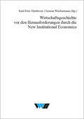 Ellerbrock / Wischermann |  Wirtschaftsgeschichte vor den Herausforderungen durch die New Institutional Economics | Buch |  Sack Fachmedien