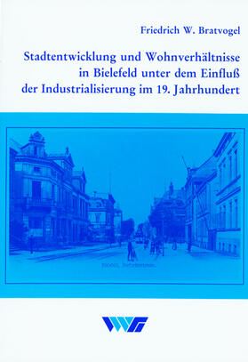 Bratvogel | Stadtentwicklung und Wohnverhältnisse in Bielefeld unter dem Einfluß der Industrialisierung im 19. Jahrhundert | Buch | 978-3-87023-220-7 | sack.de