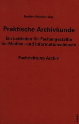 Reimann | Praktische Archivkunde | Buch | 978-3-87023-366-2 | sack.de