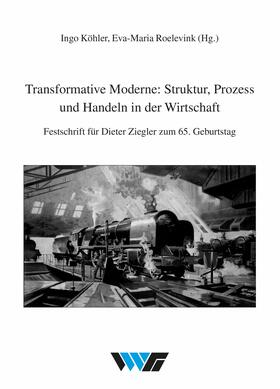 Köhler / Roelevink | Transformative Moderne: Struktur, Prozess und Handeln in der Wirtschaft | E-Book | sack.de