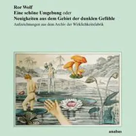 Wolf |  Eine schöne Umgebung oder Neuigkeiten aus dem Gebiet der dunklen Gefühle | Buch |  Sack Fachmedien
