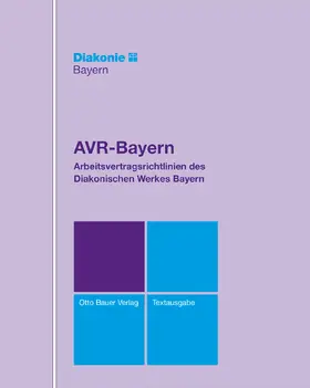 Diakonisches Werk der Evang.-Luth. Kirche in Bayern |  AVR-Bayern - Arbeitsvertragsrichtlinien des Diakonischen Werkes Bayern | Loseblattwerk |  Sack Fachmedien