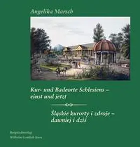 Marsch |  Kur- und Badeorte Schlesiens - einst und jetzt / Slaskie kurorty i zdroje - dawniej i dzis | Buch |  Sack Fachmedien