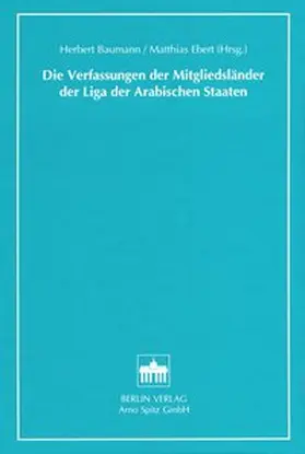 Baumann / Ebert |  Die Verfassungen der Mitgliedsländer der Liga der Arabischen Staaten | Buch |  Sack Fachmedien