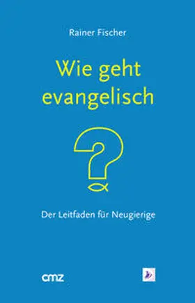 Fischer |  Wie geht "evangelisch"? | Buch |  Sack Fachmedien