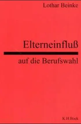 Beinke / Stadt Osnabrück |  Elterneinfluss auf die Berufswahl | Buch |  Sack Fachmedien
