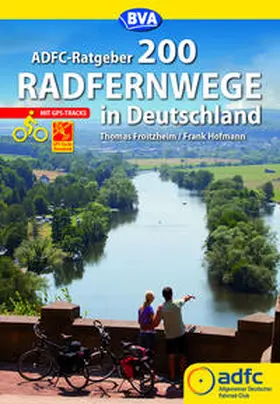 Froitzheim / BVA Bielefelder Verlag GmbH & Co. KG / Hofmann |  ADFC-Ratgeber 200 Radfernwege in Deutschland | Buch |  Sack Fachmedien
