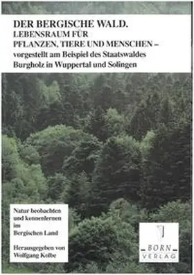 Kolbe / Ahrens / Brauckmann |  Natur beobachten und kennenlernen im Bergischen Land / Der Bergische Wald | Buch |  Sack Fachmedien