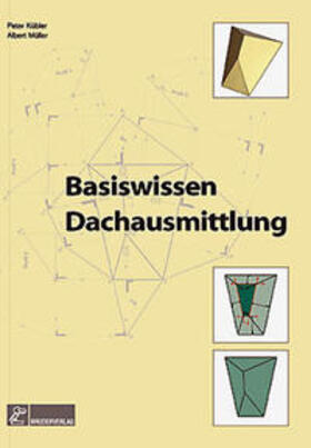 Kübler / Müller | Basiswissen Dachausmittlung | Buch | 978-3-87104-148-8 | sack.de