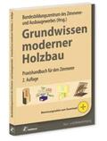 Bundesbildungszentrum des Zimmerer- und Ausbaugewerbes, Kassel |  Grundwissen moderner Holzbau | Buch |  Sack Fachmedien